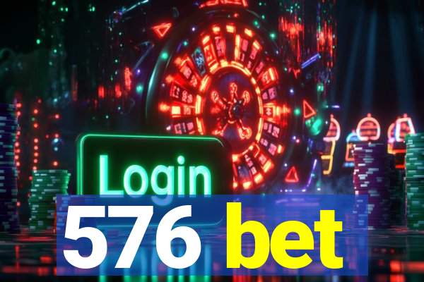 576 bet